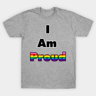 I am Proud (Gilbert Baker Flag) T-Shirt